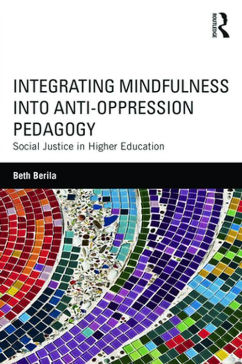 Cover of the book Integrating Mindfulness into Anti-Oppression Pedagogy by Beth Berila, Taylor and Francis