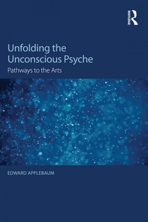 Cover of the book Unfolding the Unconscious Psyche by Edward Applebaum, Taylor and Francis