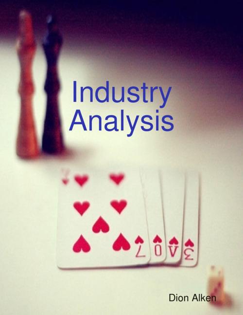 Cover of the book Industry Analysis by Dion Alken, Lulu.com