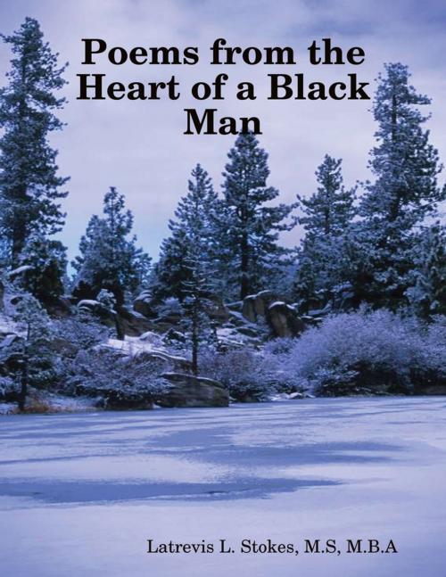 Cover of the book Poems from the Heart of a Black Man by Latrevis L. Stokes, M.S, M.B.A, Lulu.com