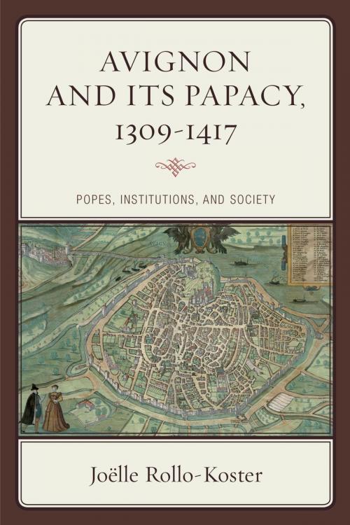 Cover of the book Avignon and Its Papacy, 1309–1417 by Joëlle Rollo-Koster, Rowman & Littlefield Publishers