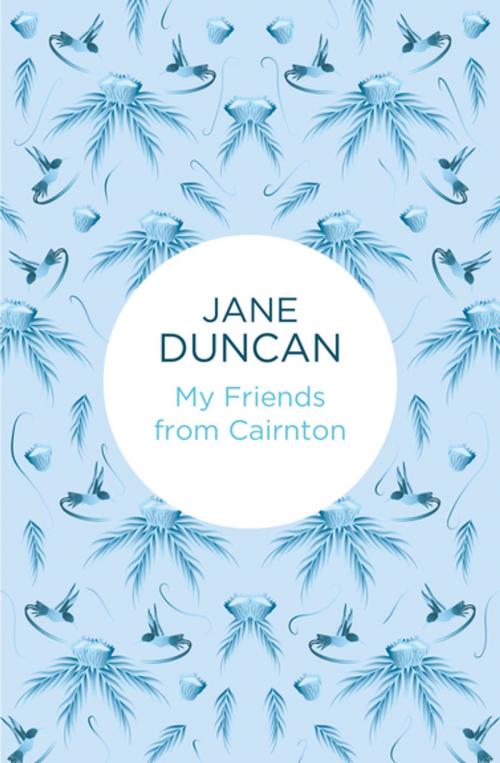 Cover of the book My Friends from Cairnton by Jane Duncan, Pan Macmillan