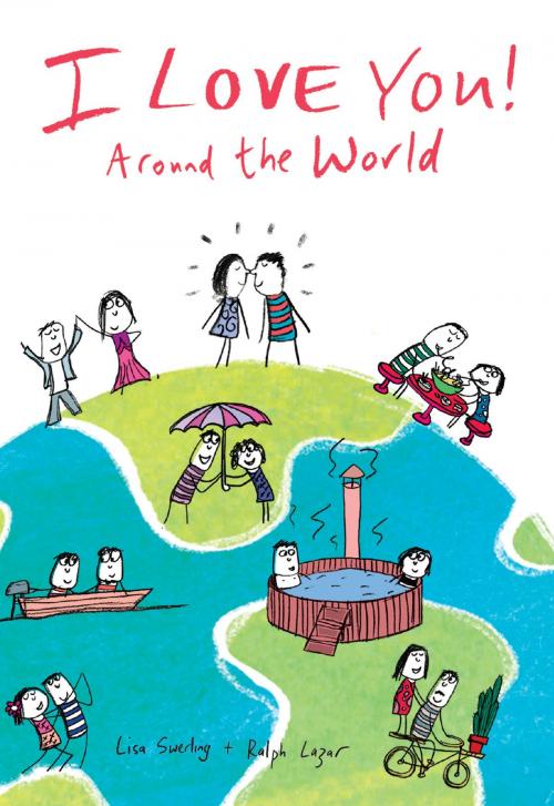 Cover of the book I Love You Around the World by Lisa Swerling, Ralph Lazar, Chronicle Books LLC