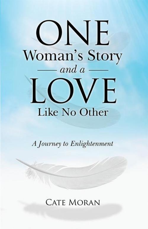 Cover of the book One Woman’S Story and a Love Like No Other by Cate Moran, Balboa Press AU