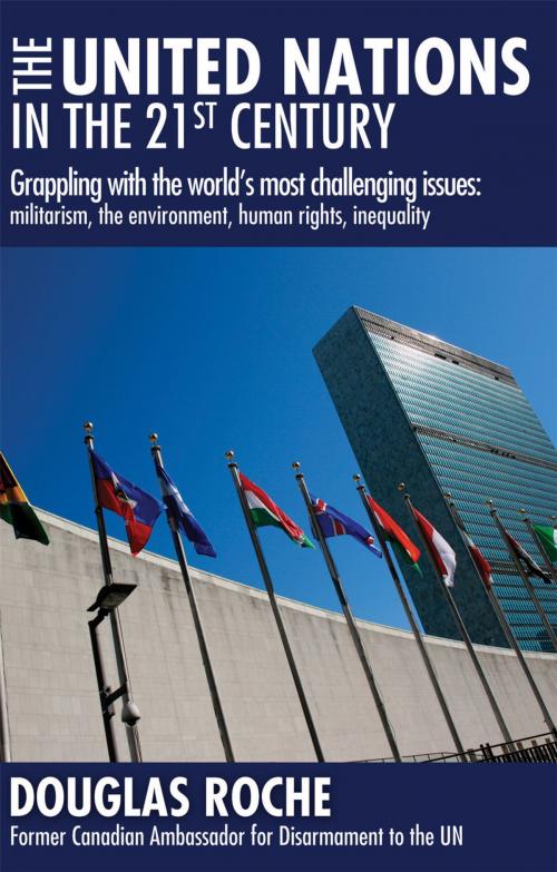 Cover of the book The United Nations in the 21st Century by Douglas Roche, James Lorimer & Company Ltd., Publishers