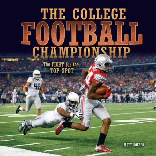 Cover of the book The College Football Championship by Matt Doeden, Lerner Publishing Group