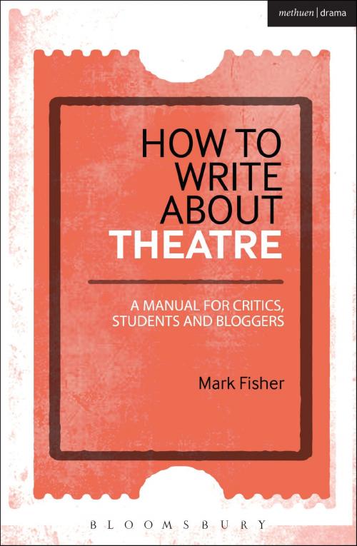 Cover of the book How to Write About Theatre by Mark Fisher, Bloomsbury Publishing