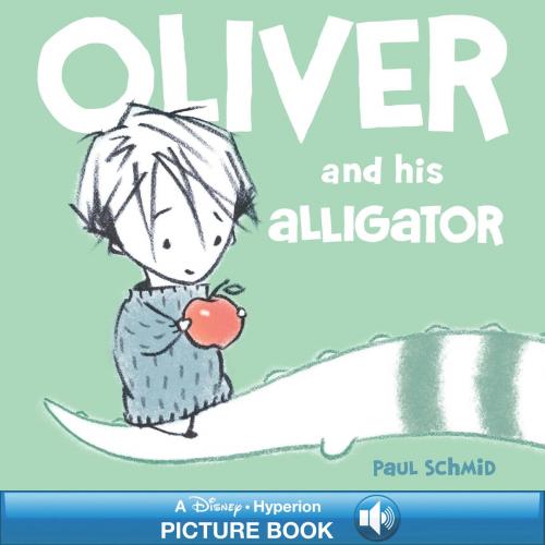 Cover of the book Oliver and his Alligator by Paul Schmid, Disney Book Group