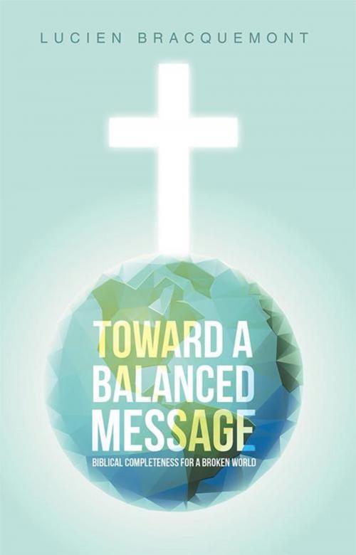 Cover of the book Toward a Balanced Message by Lucien Bracquemont, WestBow Press