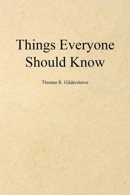 Cover of the book Things Everyone Should Know by Thomas R. Gildersleeve, iUniverse