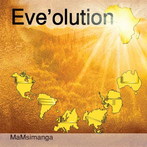 Cover of the book Eve’Olution by MaMsimanga, Xlibris UK