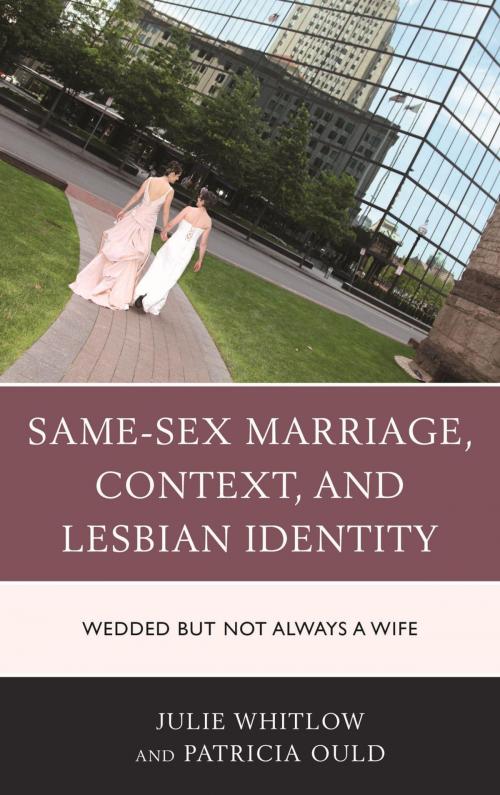Cover of the book Same-Sex Marriage, Context, and Lesbian Identity by Julie Whitlow, Patricia Ould, Lexington Books