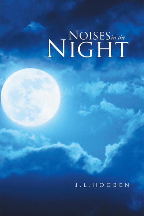 Cover of the book Noises in the Night by J.L.Hogben, Xlibris AU