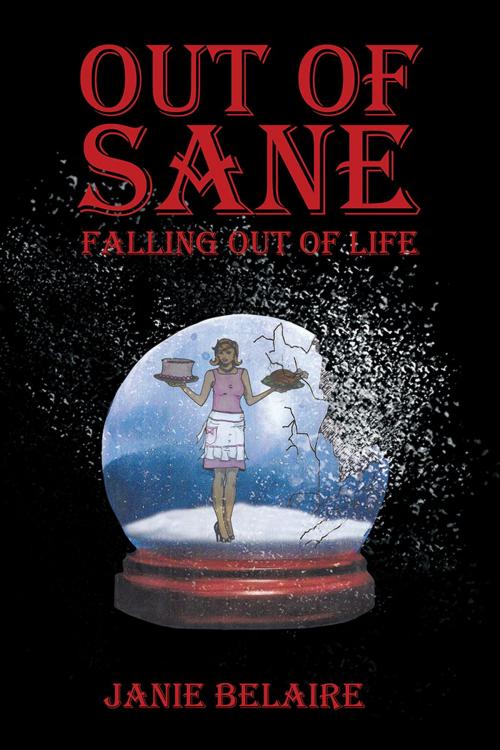 Cover of the book Out of Sane- Falling out of Life by Janie Belaire, Xlibris US