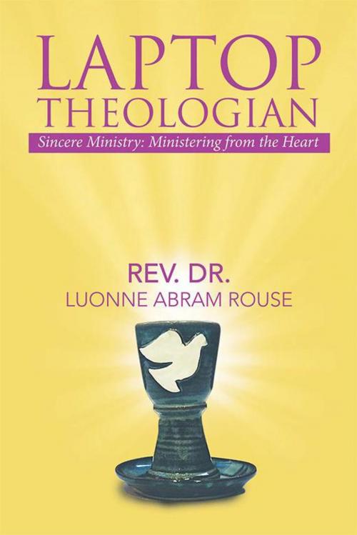 Cover of the book Laptop Theologian by Rev. Dr. Luonne Abram Rouse, Xlibris US