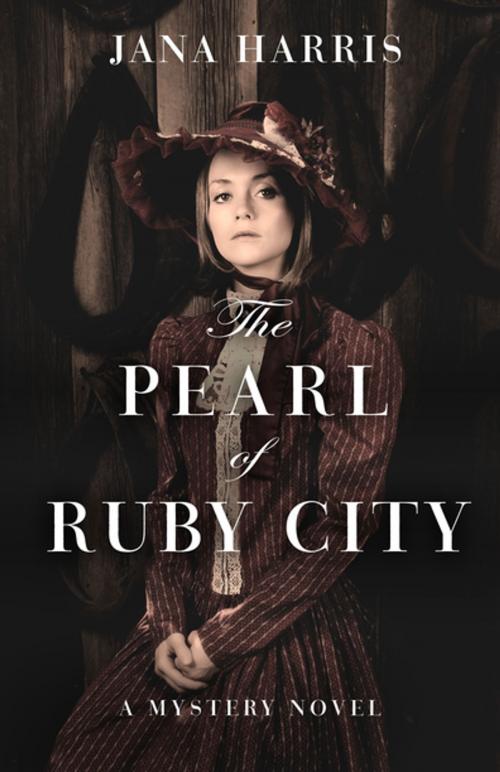 Cover of the book The Pearl of Ruby City by Jana Harris, Open Road Distribution