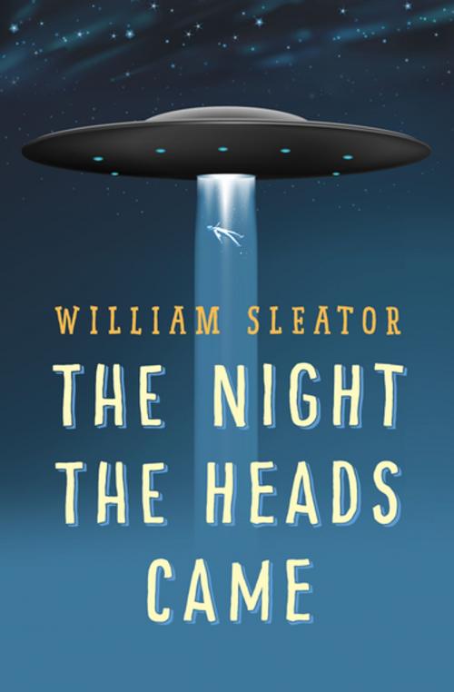 Cover of the book The Night the Heads Came by William Sleator, Open Road Media