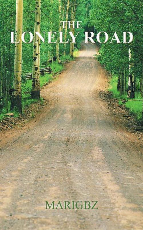 Cover of the book The Lonely Road by Marigbz, AuthorHouse