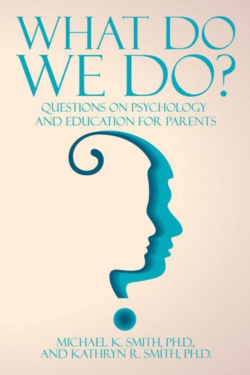 Cover of the book What Do We Do? by Michael K. Smith, Kathryn R. Smith, AuthorHouse