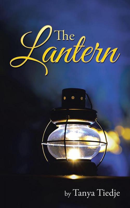 Cover of the book The Lantern by Tanya Tiedje, AuthorHouse UK