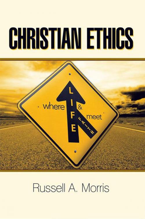 Cover of the book Christian Ethics by Russell A. Morris, WestBow Press