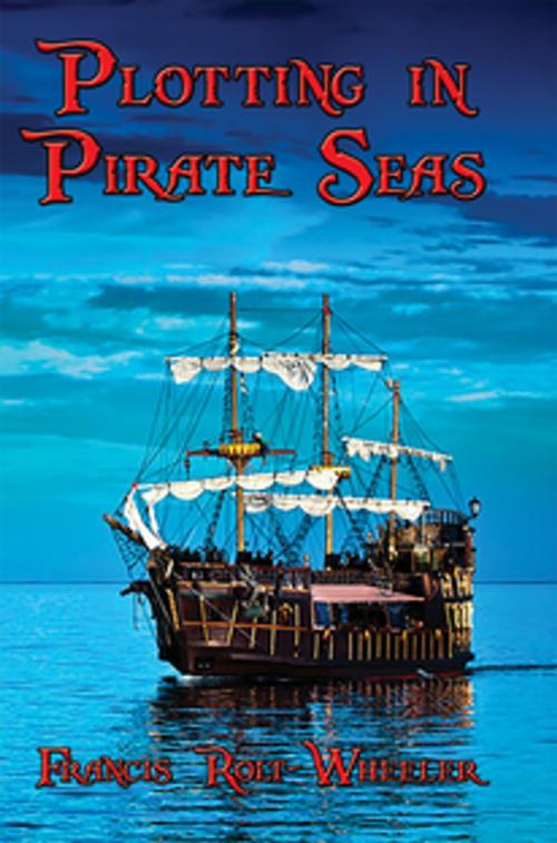 Cover of the book Plotting in Pirate Seas by Francis Rolt-Wheeler, Wilder Publications, Inc.