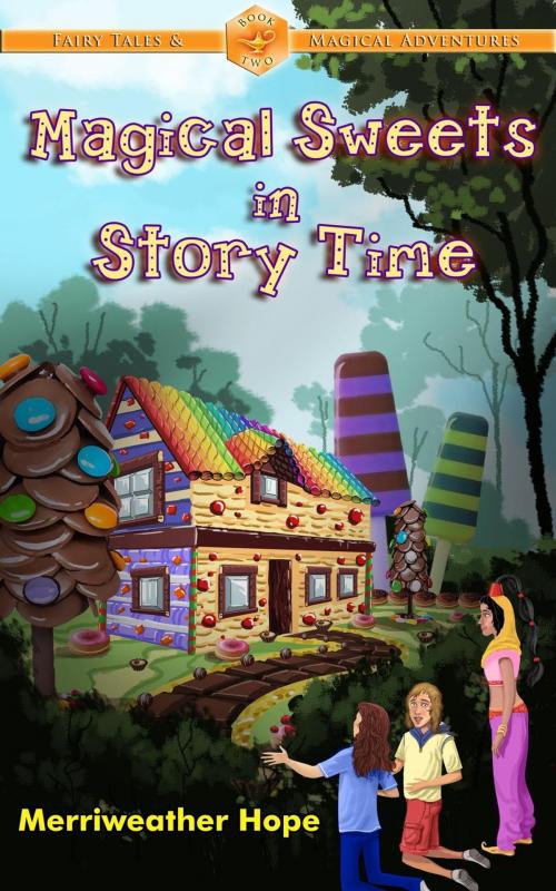 Cover of the book Magical Sweets in Story Time by Merriweather Hope, Story Time Books