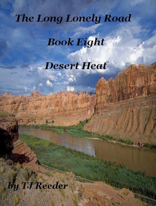 Cover of the book A Long Lonely Road, Desert Heat 8 by TJ Reeder, TJ Reeder