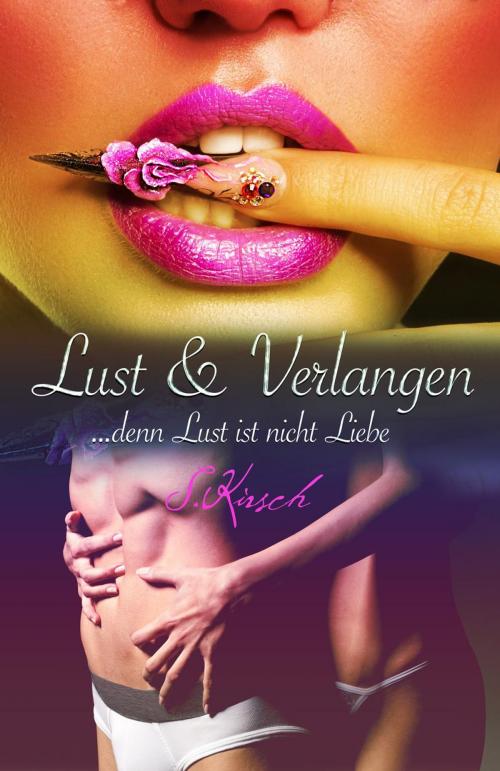 Cover of the book Lust & Verlangen [Erotik] by Sabine S. Kirsch, FRUKO Publishing