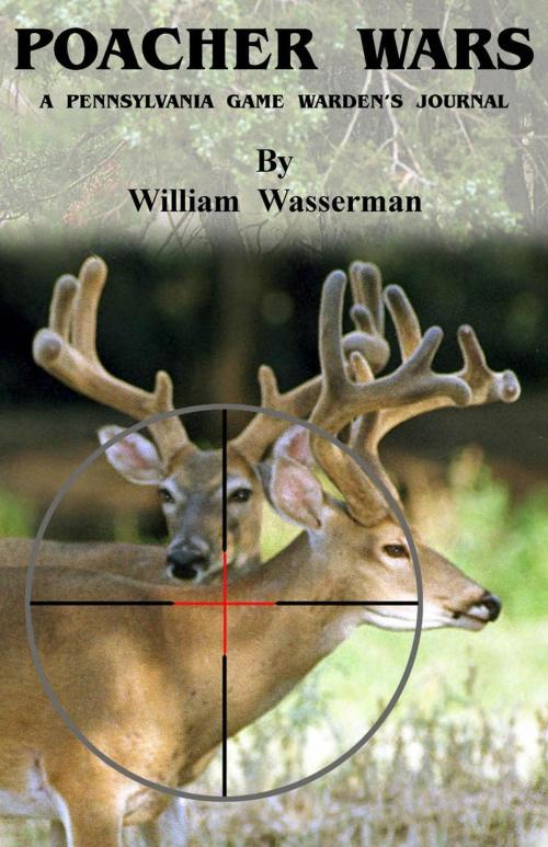 Cover of the book Poacher Wars: A Pennsylvania Game Warden's Journal by William Wasserman, William Wasserman