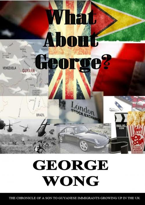 Cover of the book What About George? by GEORGE WONG, GEORGE WONG
