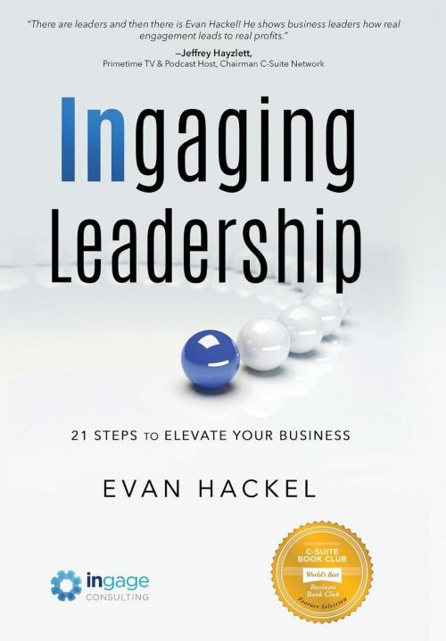 Cover of the book Ingaging Leadership by Evan Hackel, Motivational Press