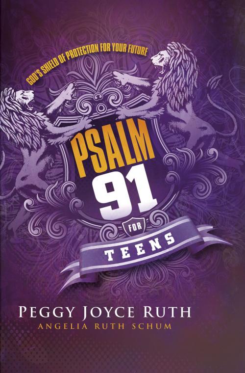 Cover of the book Psalm 91 for Teens by Peggy Joyce Ruth, Angelia Ruth Schum, Charisma House