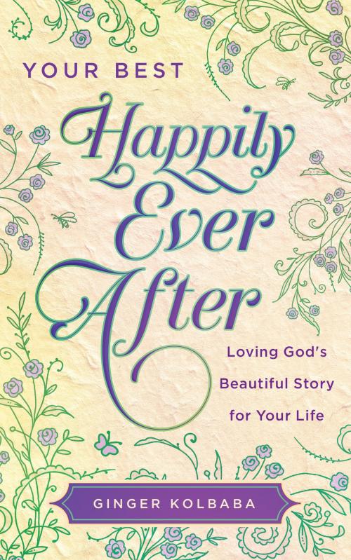 Cover of the book Your Best Happily Ever After by Ginger Kolbaba, Barbour Publishing, Inc.