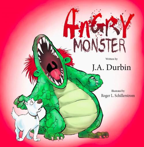 Cover of the book ANGRY MONSTER by J.A. Durbin, Roger L. Schillerstrom (Illustrator), BookLocker.com, Inc.