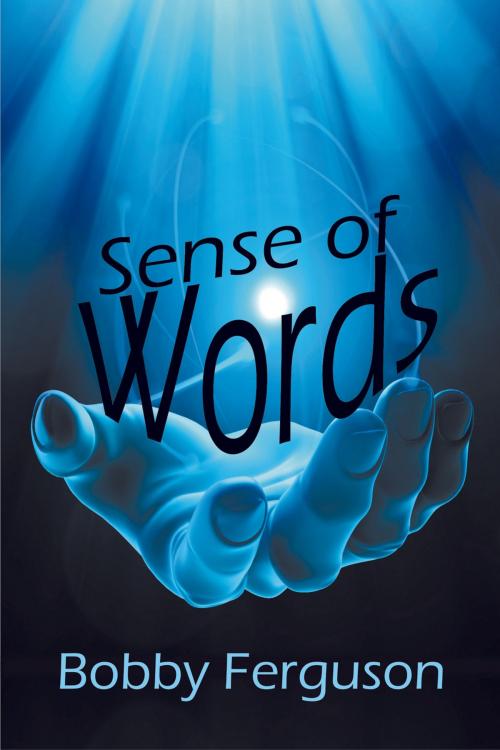 Cover of the book Sense of Words by Bobby Ferguson, Strategic Book Publishing & Rights Co.