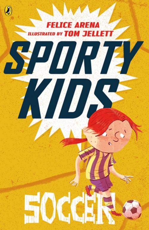 Cover of the book Sporty Kids: Soccer! by Felice Arena, Penguin Random House Australia