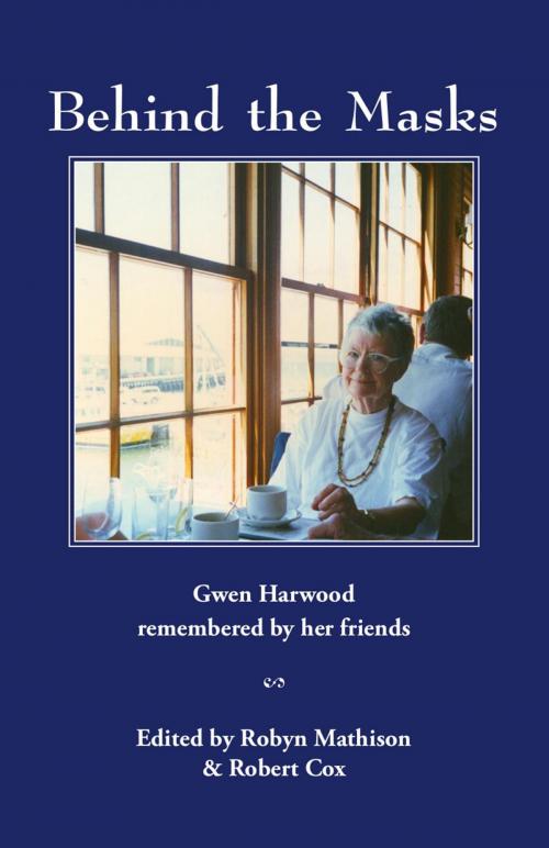 Cover of the book Behind the Masks: Gwen Harwood remembered by her friends by , Ginninderra Press