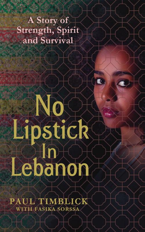 Cover of the book No Lipstick in Lebanon by Paul Timblick, Fasika Sorssa, Unbound