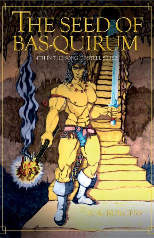 Cover of the book The Seed of Bas-Quirum by S. A. Burgess, Rowanvale Books Ltd