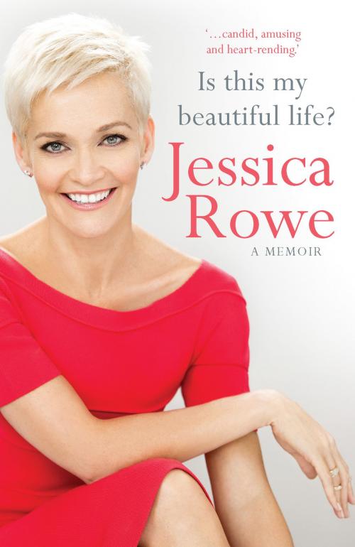 Cover of the book Is This My Beautiful Life? by Jessica Rowe, Allen & Unwin