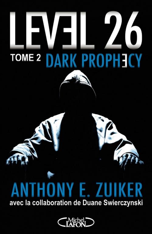 Cover of the book Level 26 - tome 2 Dark prophecy by Anthony e. Zuiker, Duane Swierczynski, Michel Lafon