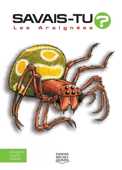 Cover of the book Savais-tu? - En couleurs 4 - Les Araignées by Michel Quintin, Alain M. Bergeron, Sampar, Éditions Michel Quintin