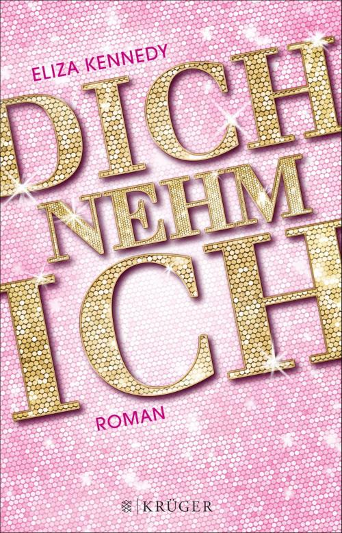 Cover of the book Dich nehm ich by Eliza Kennedy, FISCHER E-Books