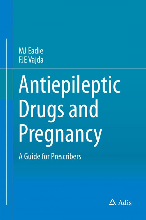 Cover of the book Antiepileptic Drugs and Pregnancy by MJ Eadie, FJE Vajda, Springer International Publishing