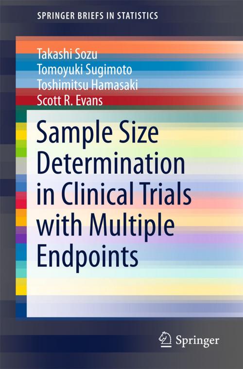 Cover of the book Sample Size Determination in Clinical Trials with Multiple Endpoints by Takashi Sozu, Tomoyuki Sugimoto, Toshimitsu Hamasaki, Scott R. Evans, Springer International Publishing