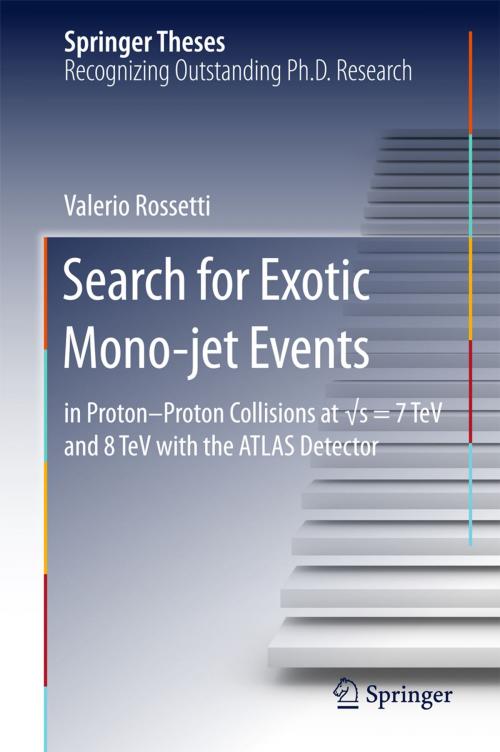 Cover of the book Search for Exotic Mono-jet Events by Valerio Rossetti, Springer International Publishing