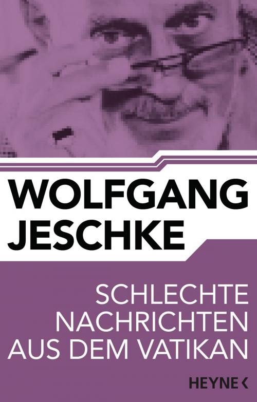 Cover of the book Schlechte Nachrichten aus dem Vatikan by Wolfgang Jeschke, Heyne Verlag