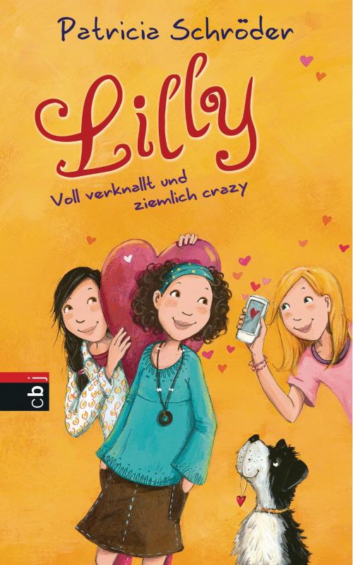 Cover of the book Lilly - Voll verknallt und ziemlich crazy by Patricia Schröder, cbj