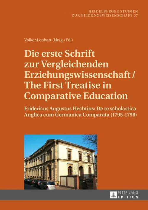 Cover of the book Die erste Schrift zur Vergleichenden Erziehungswissenschaft/The First Treatise in Comparative Education by , Peter Lang